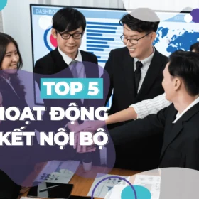 top 5 hoạt động gắn kết nội bộ