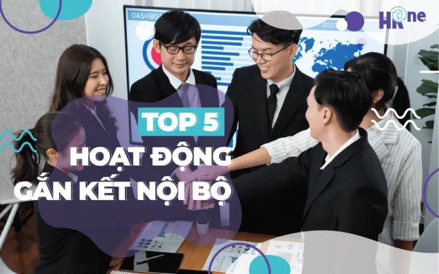 top 5 hoạt động gắn kết nội bộ